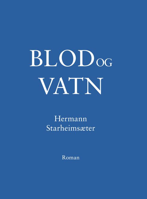 Hovedbilde Blod og vatn. Boka kjem frå trykkeriet 1. oktober, kan bestillast no!