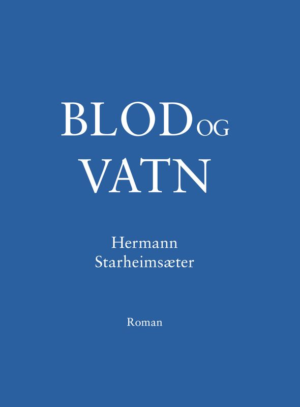 Blod og vatn. Boka kjem frå trykkeriet 1. oktober, kan bestillast no!